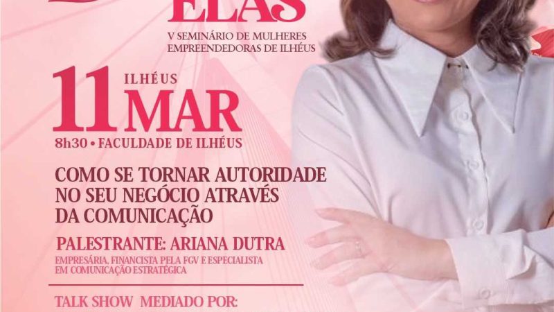 Ilhéus recebe a V edição do evento “Delas para Elas” nesta quarta-feira (11)